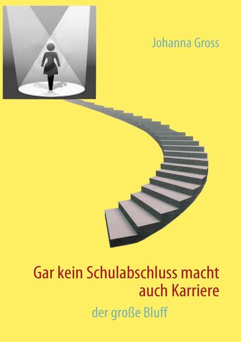 Gar kein Schulabschluss macht auch Karriere