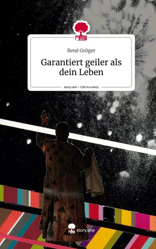Garantiert geiler als dein Leben. Life is a Story - story.one