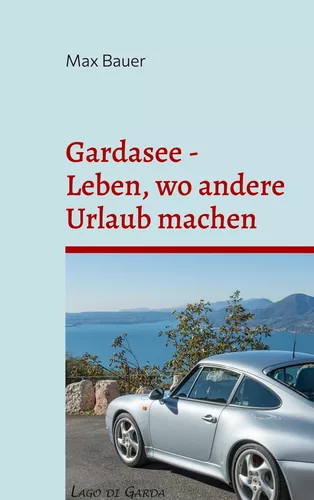 Gardasee - Leben, wo andere Urlaub machen