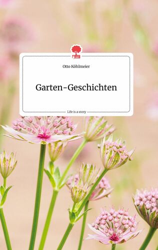 GartenGeschichten. Life is a Story story.one