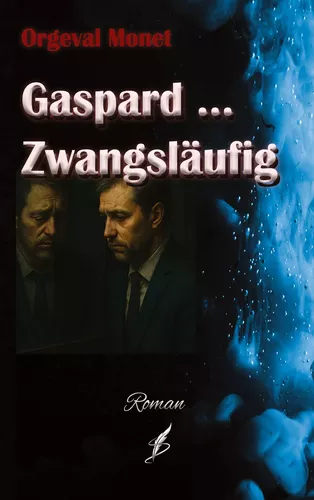 Gaspard ... Zwangsläufig