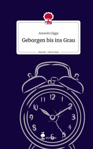 Geborgen bis ins Grau. Life is a Story - story.one