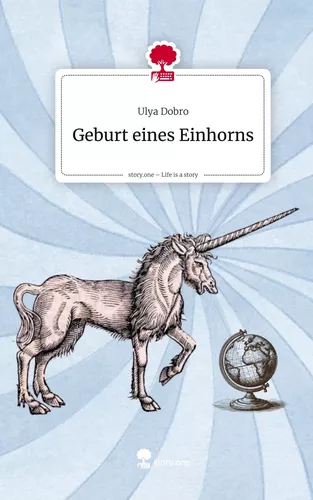 Geburt eines Einhorns. Life is a Story - story.one