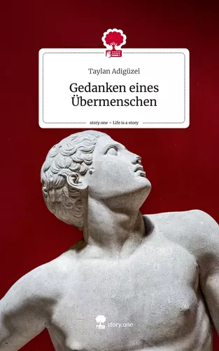 Gedanken eines Übermenschen. Life is a Story - story.one