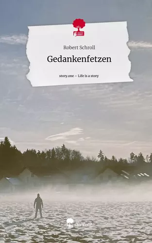 Gedankenfetzen. Life is a Story - story.one
