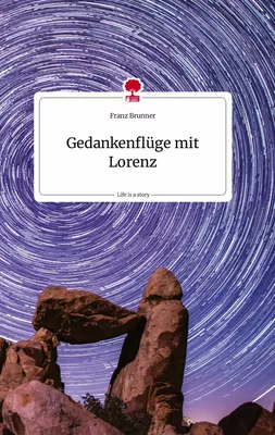 Gedankenflüge mit Lorenz. Life is a Story - story.one