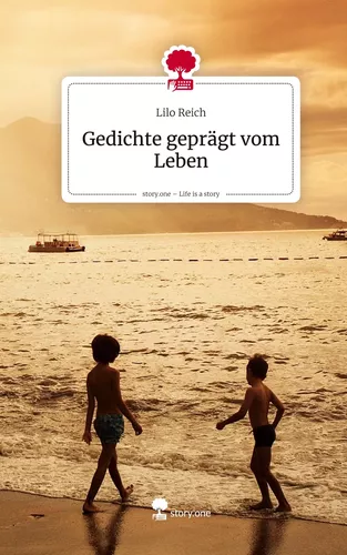 Gedichte geprägt vom Leben. Life is a Story - story.one