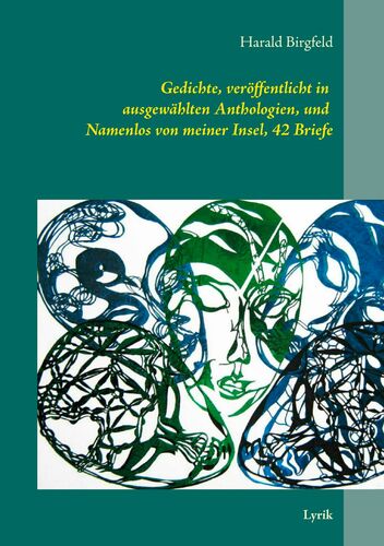 Gedichte, veröffentlicht in ausgewählten Anthologien, und Namenlos von meiner Insel, 42 Briefe