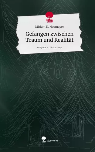 Gefangen zwischen Traum und Realität. Life is a Story - story.one