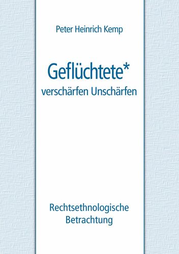 Geflüchtete - verschärfen Unschärfen
