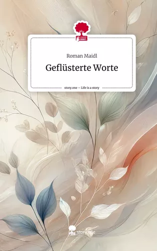 Geflüsterte Worte. Life is a Story - story.one