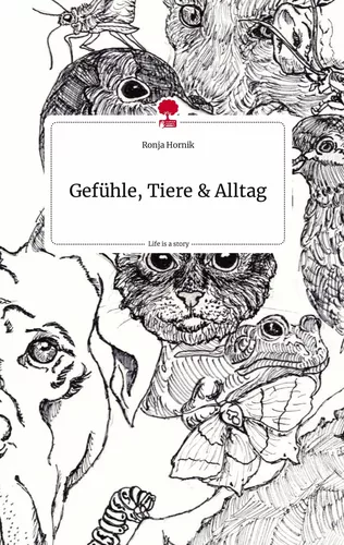 Gefühle, Tiere und Alltag. Life is a Story - story.one