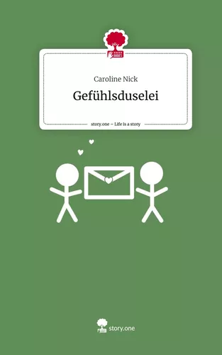 Gefühlsduselei. Life is a Story - story.one