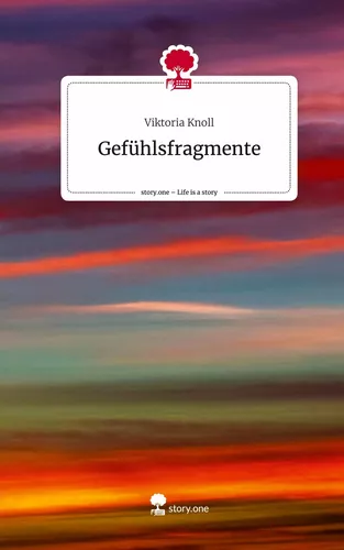 Gefühlsfragmente. Life is a Story - story.one