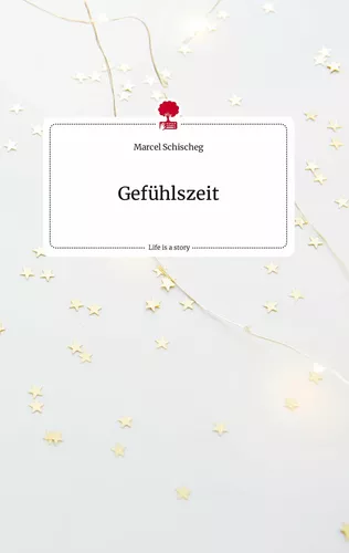 Gefühlszeit. Life is a Story - story.one