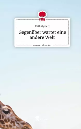 Gegenüber wartet eine andere Welt. Life is a Story - story.one