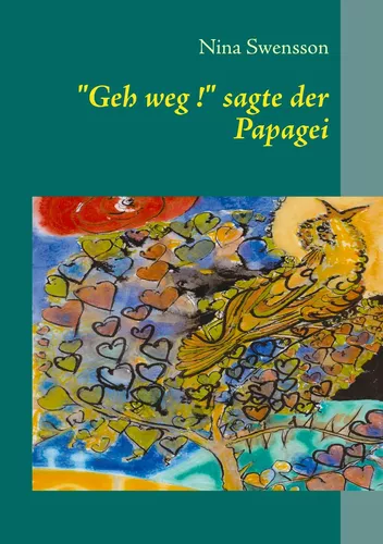 "Geh weg !" sagte der Papagei