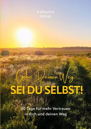 Gehe Deinen Weg, sei Du selbst