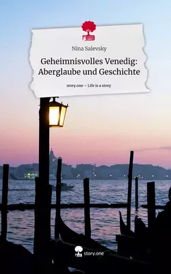Geheimnisvolles Venedig: Aberglaube und Geschichte. Life is a Story - story.one
