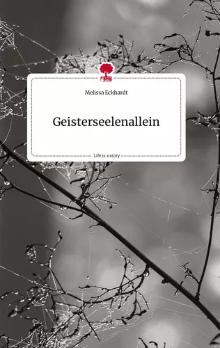 Geisterseelenallein. Life is a Story - story.one