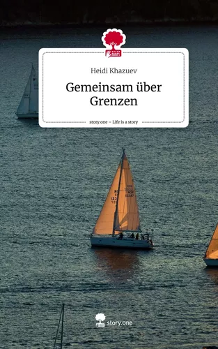 Gemeinsam über Grenzen. Life is a Story - story.one