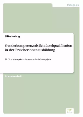 Genderkompetenz als Schlüsselqualifikation in der Erzieherinnenausbildung
