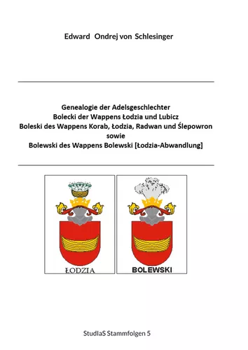 Genealogie der Adelsgeschlechter Bolecki der Wappens Lodzia und Lubicz, Boleski des Wappens Korab, Lodzia, Radwan und Slepowron sowie Bolewski des Wappens Bolewski [Lodzia-Abwandlung