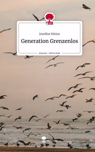 Generation Grenzenlos. Life is a Story - story.one