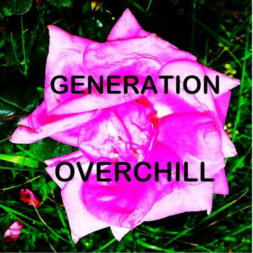 GENERATION OVERCHILL