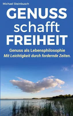 GENUSS schafft FREIHEIT
