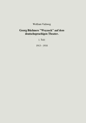 Georg Büchners "Woyzeck" auf dem deutschsprachigen Theater.1 Teil: 1913 - 1918