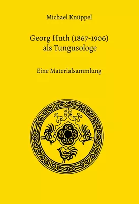 Georg Huth (1867-1906) als Tungusologe
