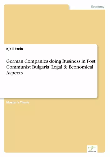 German Companies doing Business in Post Communist Bulgaria: Legal & Economical Aspects