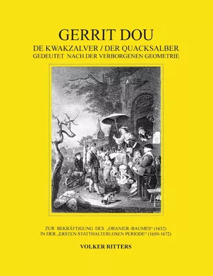 Gerrit Dou - De Kwakzalver / Der Quacksalber, gedeutet nach der verborgenen Geometrie