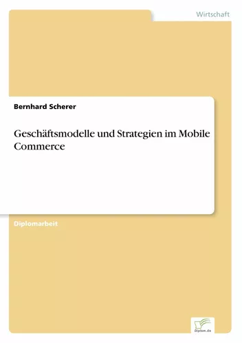 Geschäftsmodelle und Strategien im Mobile Commerce