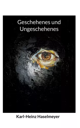 Geschehenes und Ungeschehenes