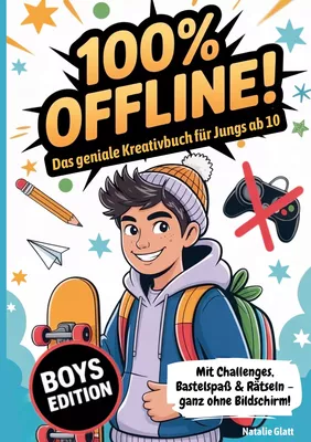 Geschenk Junge 10 Jahre | 100% offline - Das geniale Kreativbuch für Jungs ab 10 Jahren mit Challenges, Bastelspaß & Rätseln - ganz ohne Bildschirm!: Coole Sachen für 10 jährige für mehr Hirn statt Handy
