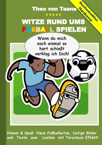 Geschenkausgabe Hardcover: Humor & Spaß - Witze rund um Fußball, lustige Bilder und Texte zum Lachen mit Torschuss Effekt!