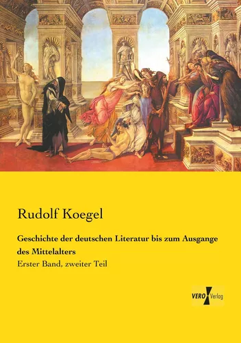 Geschichte der deutschen Literatur bis zum Ausgange des Mittelalters