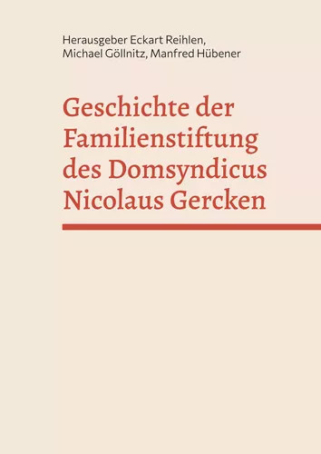 Geschichte der Familienstiftung des Domsyndicus Nicolaus Gercken