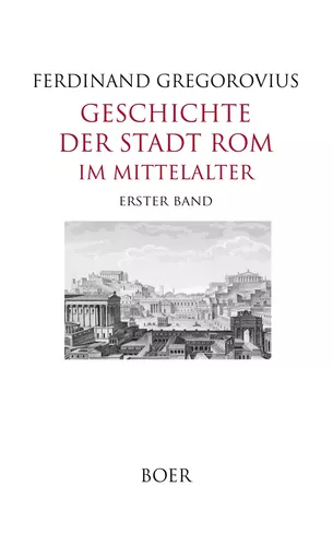 Geschichte der Stadt Rom im Mittelalter Band 1