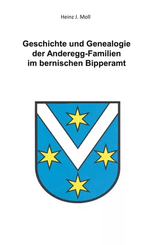 Geschichte und Genealogie der Anderegg-Familien im bernischen Bipperamt