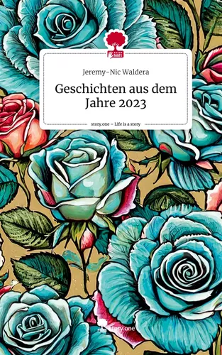 Geschichten aus dem Jahre 2023. Life is a Story - story.one