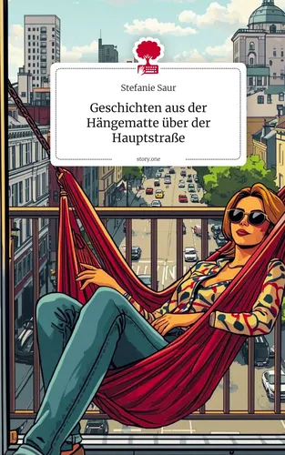 Geschichten aus der Hängematte über der Hauptstraße. by story.one