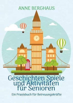 Geschichten Spiele und Aktivierungen für Senioren