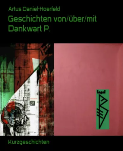 Geschichten von/über/mit Dankwart P.