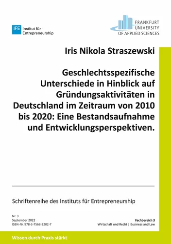 Geschlechtsspezifische Unterschiede in Hinblick auf Gründungsaktivitäten in Deutschland im Zeitraum von 2010 bis 2020: Eine Bestandsaufnahme und Entwicklungsperspektiven.