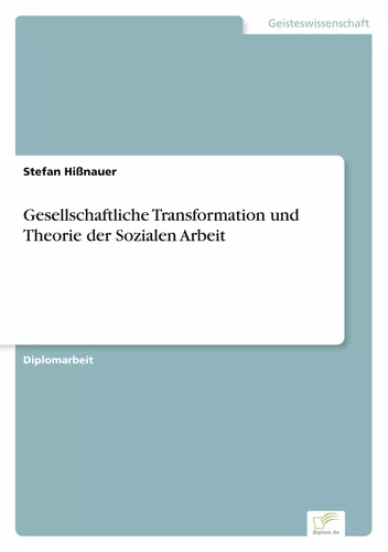 Gesellschaftliche Transformation und Theorie der Sozialen Arbeit