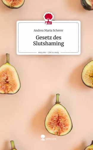 Gesetz des Slutshaming. Life is a Story - story.one