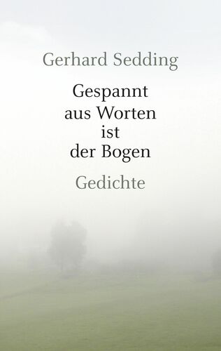 Gespannt aus Worten ist der Bogen